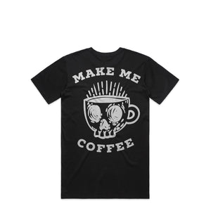 Open image in slideshow, MAKE ME COFFEE BLACK T-SHIRT
